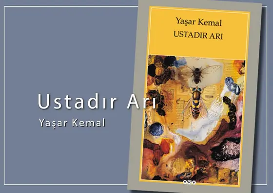 Masal Deyip De Geçmemeli- Ustadır Arı (Yaşar Kemal)