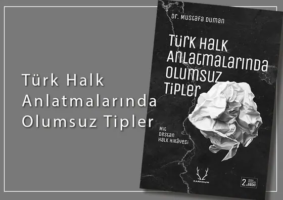“Türk Halk Anlatmalarında Olumsuz Tipler” Kitabı Karakum Yayınevinden Çıktı