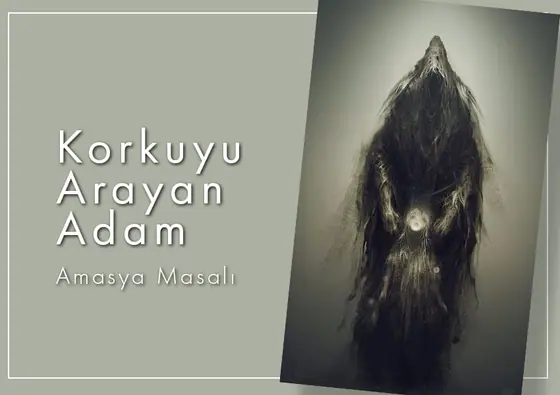 Korkuyu Arayan Adam (Amasya Masalı)